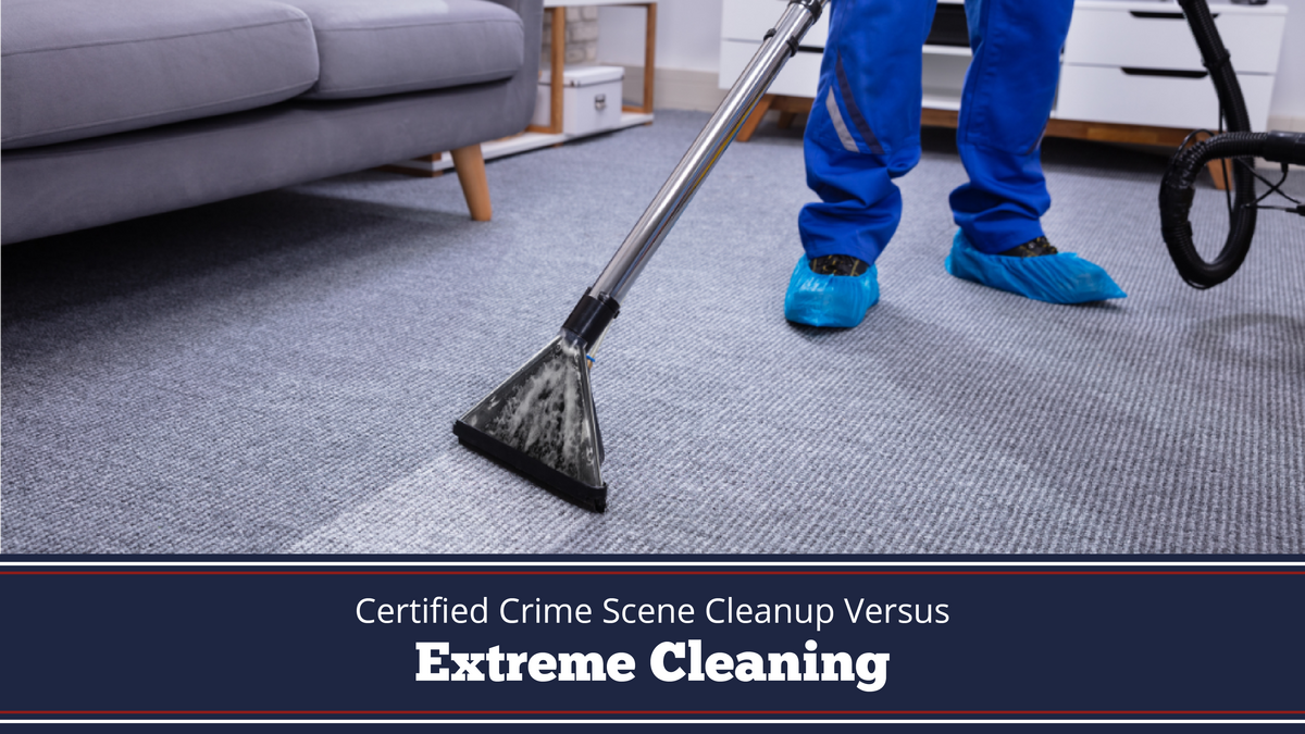 Certified Crime Scene Cleanup Versus Extreme Cleaning