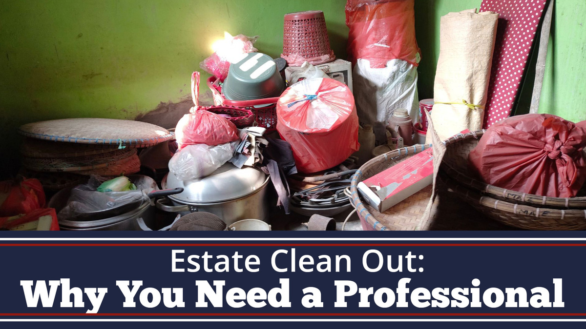 A pile of trash. The text reads, "Estate Clean Out: Why You Need a Professional" 